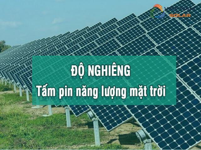 Hướng dẫn tìm Độ nghiêng tấm pin năng lượng mặt trời tối ưu nhất 1 Độ nghiêng tấm pin năng lượng mặt trời là gì