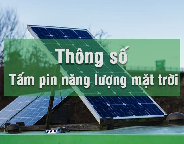 #1 Cách đọc hiểu thông số tấm pin năng lượng mặt trời 1 Thông số tấm pin năng lượng mặt trời là gì