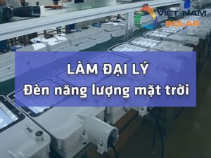 Lam dai ly den nang luong mat troi
