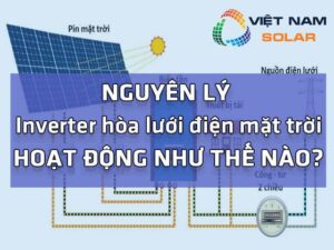 Nguyen ly inverter hoa luoi dien mat troi hoat dong nhu the nao
