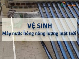 ve sinh may nuoc nong nang luong mat troi