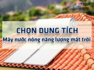 chon dung tich may nuoc nong nang luong mat troi bao nhieu la phu hop