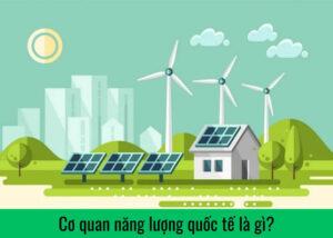 Cơ quan năng lượng quốc tế là gì