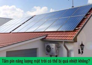 tam pin nang luong mat troi co the bi qua nhiet khong 1
