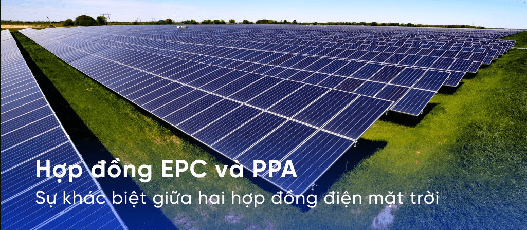 Đầu tư điện mặt trời EPC và PPA - Nên lựa chọn mô hình nào? 3 Lựa chọn mô hình đầu tư điện mặt trời phù hợp