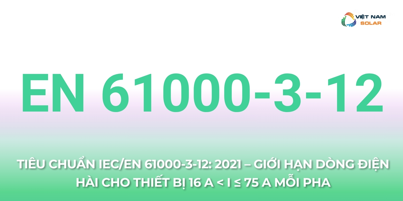 Tiêu chuẩn IEC/EN 61000-3-12: 2021 – Giới hạn dòng điện hài cho thiết bị 16 A < I ≤ 75 A mỗi pha 1 en 61000 3 12