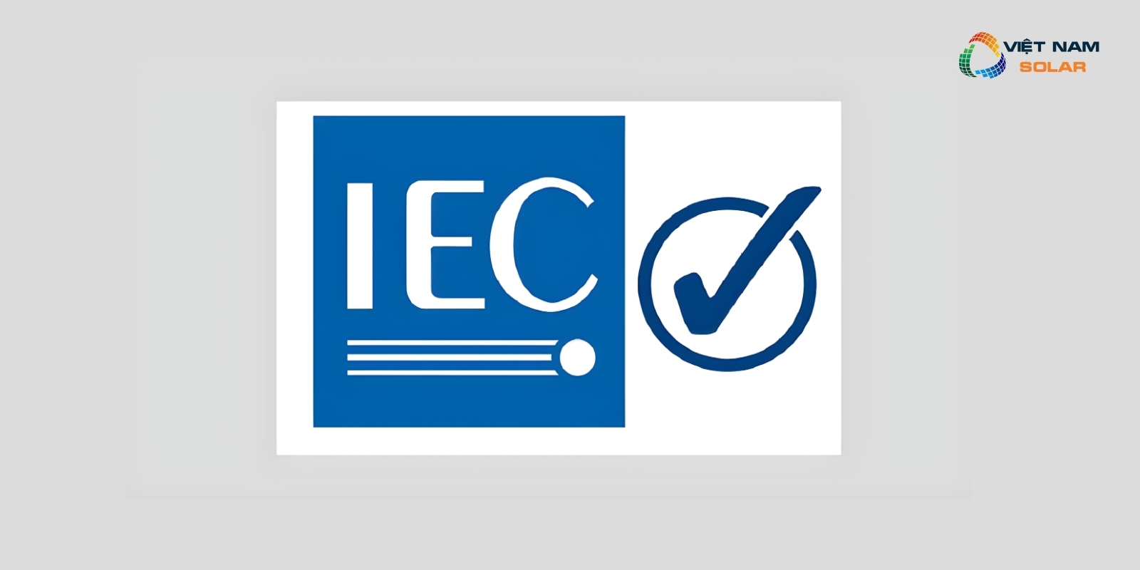 Tiêu chuẩn IEC 62109-1: An toàn cho thiết bị chuyển đổi công suất trong hệ thống điện mặt trời 1 tieu chuan iec 62109 1