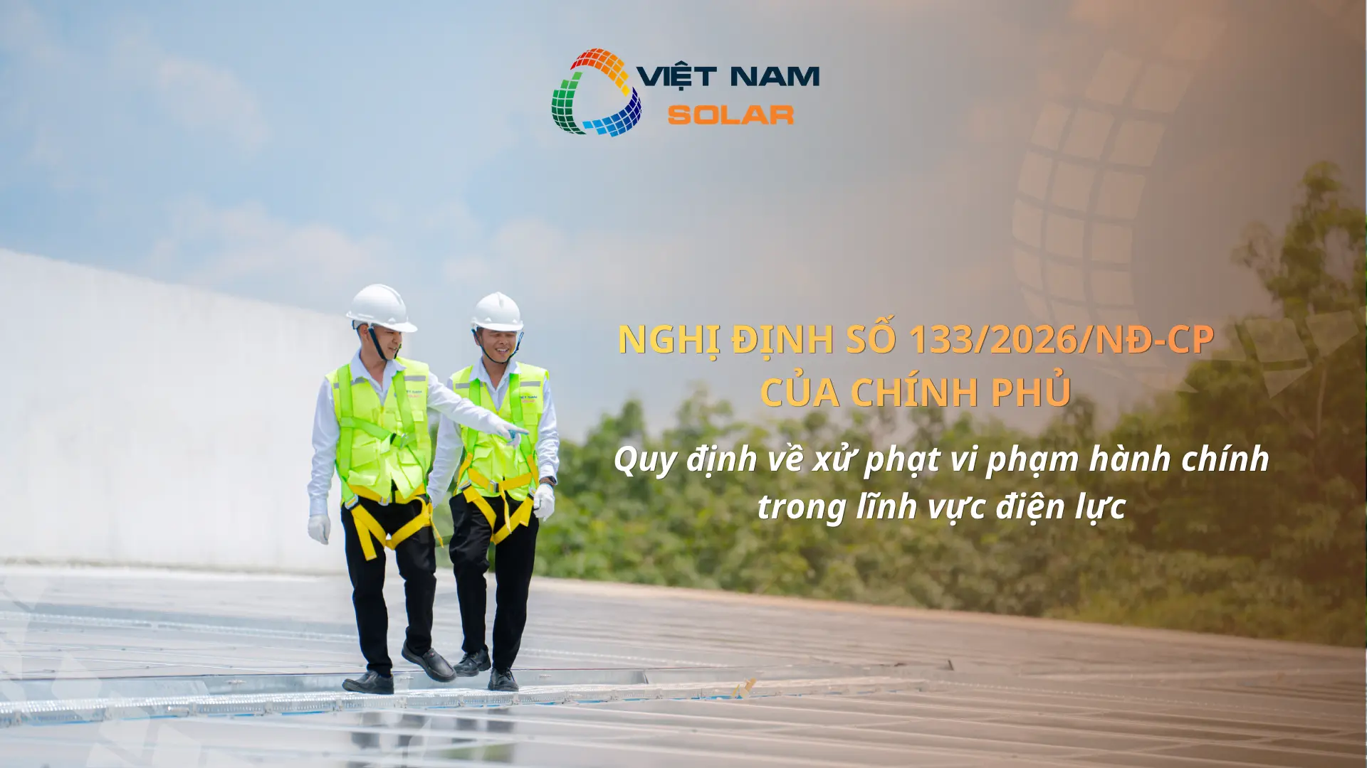 Lắp điện mặt trời bị phạt khi nào — Nghị định 133/2026/NĐ-CP — Việt Nam Solar