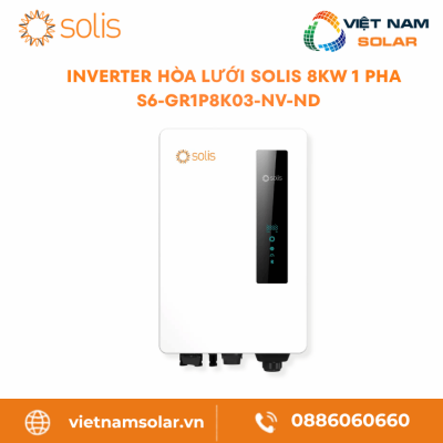 S6-GR1P8K03-NV-ND - Inverter Hòa Lưới Solis 8KW 1 Pha